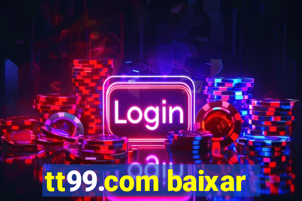 tt99.com baixar